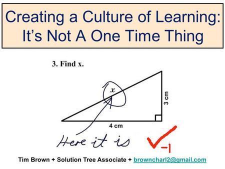 Tim Brown + Solution Tree Associate + Creating a Culture of Learning: It’s Not A One Time Thing.
