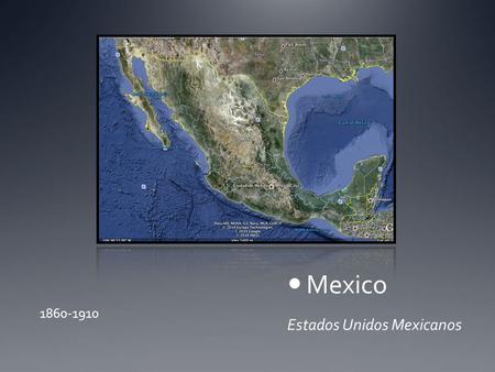 Mexico Estados Unidos Mexicanos 1860-1910.