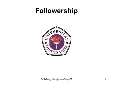 BnR-Peng.Manajemen-Chap-091 Followership. BnR-Peng.Manajemen-Chap-092 Followership Ability to place organization ahead of personal ambition Allegiance.