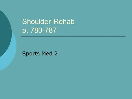 Shoulder Rehab p. 780-787 Sports Med 2.