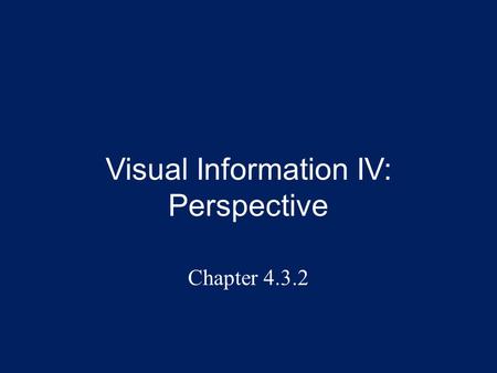 Visual Information IV: Perspective Chapter 4.3.2.