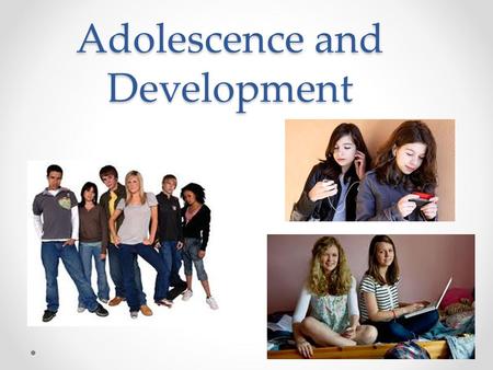 Adolescence and Development