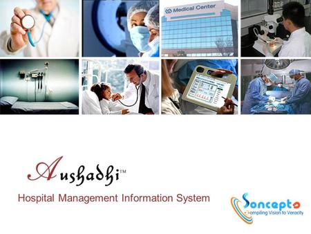 Hospital Management Information System. Introducing Soncepts TM Soncepts Software Solutions Pvt. Ltd. (“Soncepts”) was established in 2007, Soncepts is.