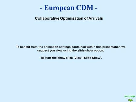 - European CDM - Collaborative Optimisation of Arrivals To benefit from the animation settings contained within this presentation we suggest you view.