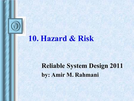 Reliable System Design 2011 by: Amir M. Rahmani