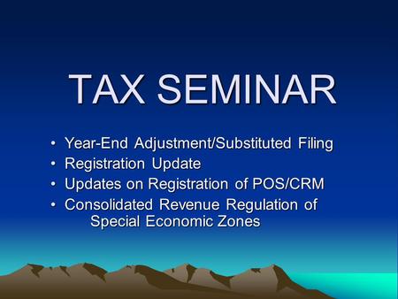 TAX SEMINAR Year-End Adjustment/Substituted Filing Registration Update