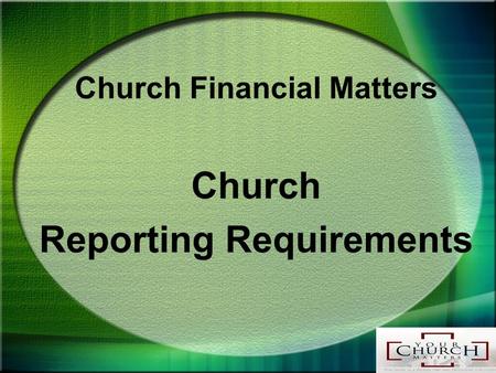 Church Financial Matters Church Reporting Requirements.