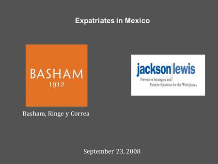 September 23, 2008 Basham, Ringe y Correa Expatriates in Mexico.
