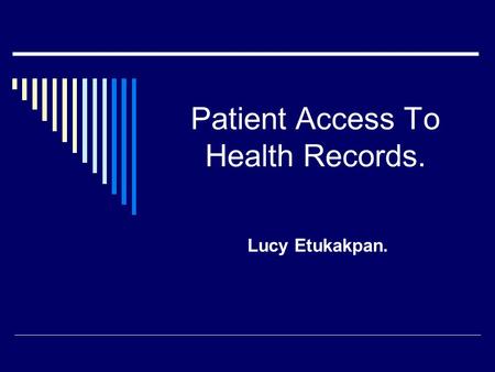 Patient Access To Health Records. Lucy Etukakpan..