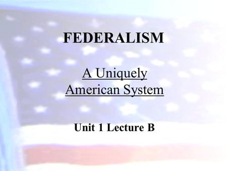 A Uniquely American System Unit 1 Lecture B