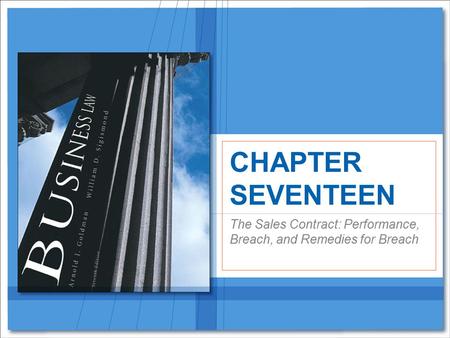 The Sales Contract: Performance, Breach, and Remedies for Breach CHAPTER SEVENTEEN.