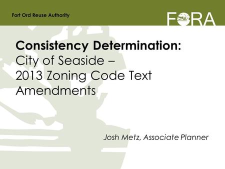 Josh Metz, Associate Planner Consistency Determination: City of Seaside – 2013 Zoning Code Text Amendments.