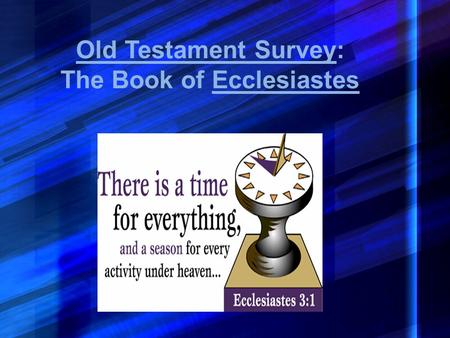 Old Testament Survey: The Book of Ecclesiastes