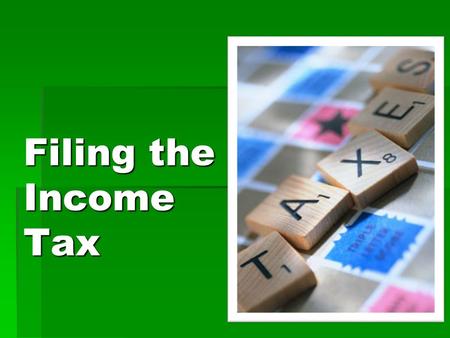 Filing the Income Tax Tell everyone to get a textbook out.