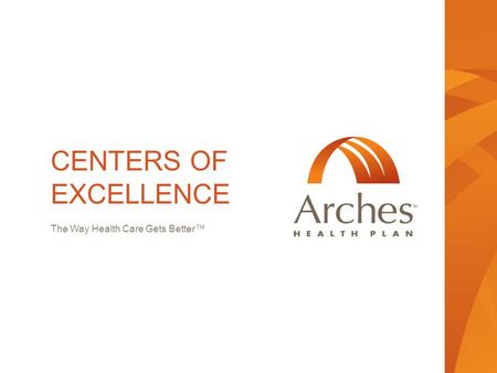 CENTERS OF EXCELLENCE The Way Health Care Gets Better™