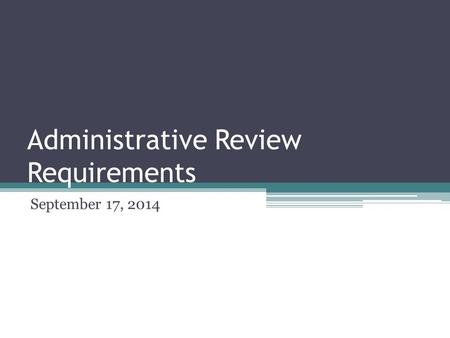 Administrative Review Requirements September 17, 2014.