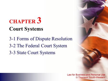 CHAPTER 3 Court Systems 3-1 Forms of Dispute Resolution