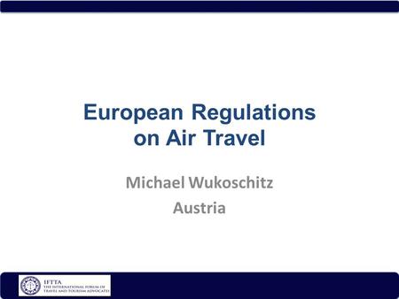 European Regulations on Air Travel Michael Wukoschitz Austria.