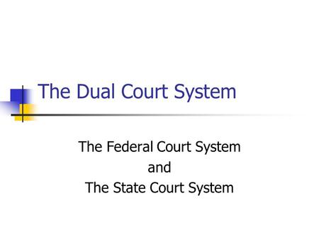 The Federal Court System and The State Court System