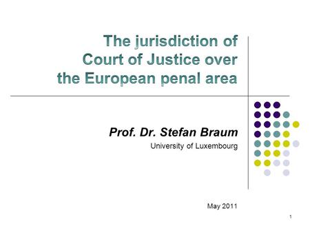 1 Prof. Dr. Stefan Braum University of Luxembourg May 2011.