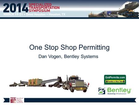 1 | WWW.BENTLEY.COM | © 2014 Bentley Systems, Incorporated One Stop Shop Permitting Dan Vogen, Bentley Systems.