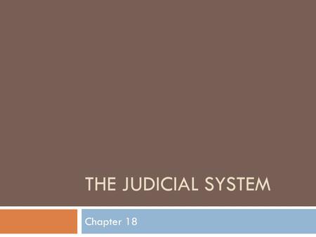THE JUDICIAL SYSTEM Chapter 18. The Judicial System  Articles of Confederation did not set up a national judicial system  Major weakness of the Articles.