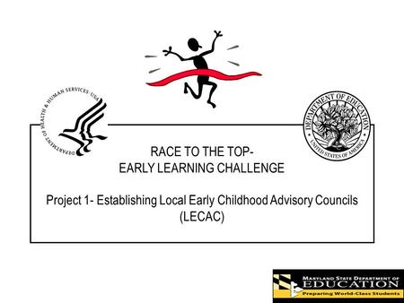 RACE TO THE TOP- EARLY LEARNING CHALLENGE Project 1- Establishing Local Early Childhood Advisory Councils (LECAC)