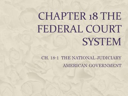 CHAPTER 18 THE FEDERAL COURT SYSTEM