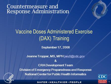 TM 1 Vaccine Doses Administered Exercise (DAX) Training September 17, 2008 Jeanne Tropper, MS, MPH & CRA Development Team Division.