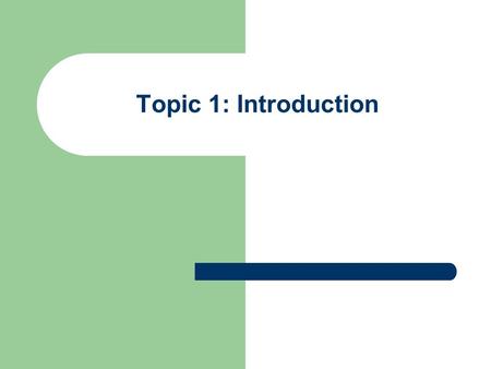 Topic 1: Introduction. What is investment? Traditional view: the current commitment of resources (monies) to achieve later benefits. A broader view: tailor.