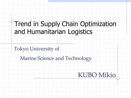 Trend in Supply Chain Optimization and Humanitarian Logistics