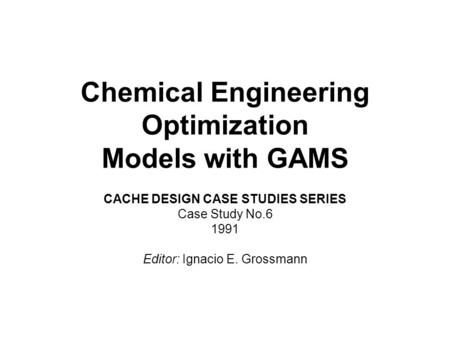 Chemical Engineering Optimization Models with GAMS