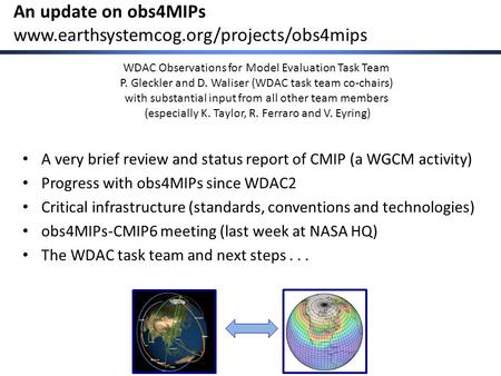 An update on obs4MIPs www.earthsystemcog.org/projects/obs4mips A very brief review and status report of CMIP (a WGCM activity) Progress with obs4MIPs since.
