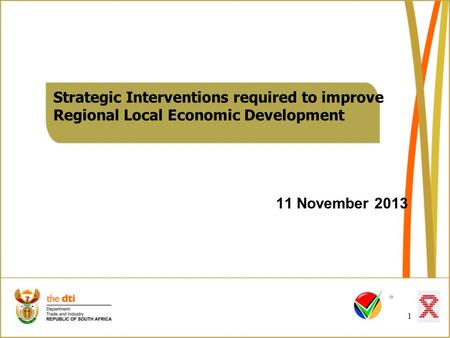 Strategic Interventions required to improve Regional Local Economic Development 11 November 2013 1.
