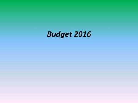 Budget 2016. Agenda 1.Budget Process Per Handbook 2.Budget Guidelines Approved by the Board 3.Budget Timeline 4.Revenue Projections – Revenue Analysis.