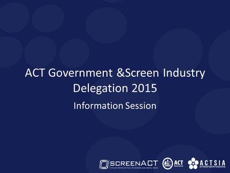 ACT Government &Screen Industry Delegation 2015 Information Session.