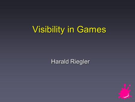 Visibility in Games Harald Riegler. 2 / 18 Visibility in Games n What do we need it for? u Increase of rendering speed by removing unseen scene data from.