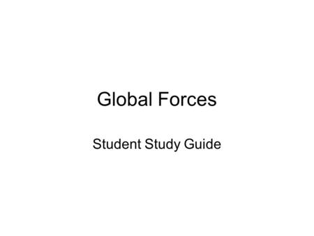Global Forces Student Study Guide. Equator Earth’s Rotation Continental Deflection Global Forces Transparency.