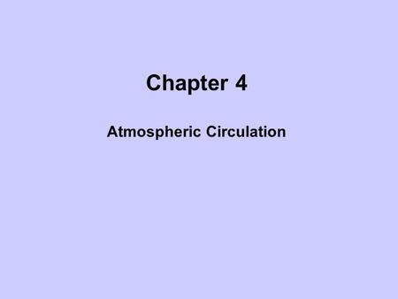 Chapter 4 Atmospheric Circulation. Earth Regions near the equator receive light at 90 o High latitudes receive light at low angles.