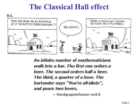 Page 1 The Classical Hall effect Page 2 Reminder: The Lorentz Force F = q[E + (v  B)]