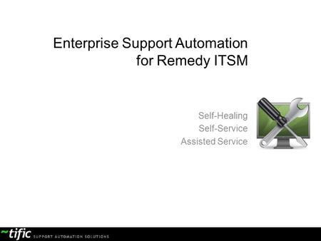 Enterprise Support Automation for Remedy ITSM