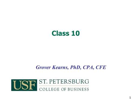 Grover Kearns, PhD, CPA, CFE Class 10 1. What is Forensic Accounting? Forensic accounting is accounting that is suitable for legal review, offering the.