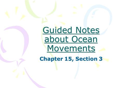 Guided Notes about Ocean Movements Chapter 15, Section 3.
