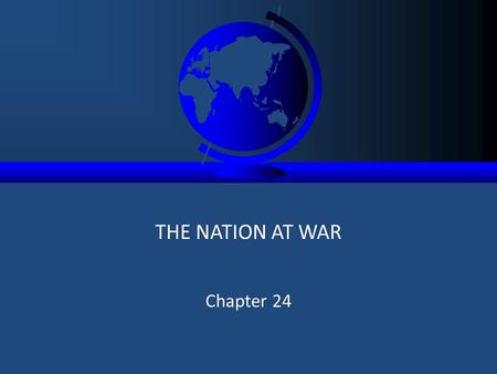 THE NATION AT WAR Chapter 24. Roosevelt Foreign Policy American foreign policy aggressive, nationalistic since late 19th century “Roosevelt Corollary”: