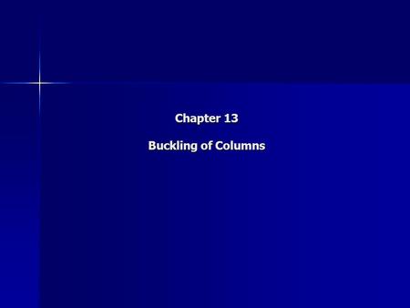 Chapter 13 Buckling of Columns