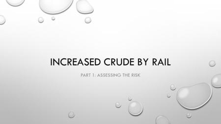 INCREASED CRUDE BY RAIL PART 1: ASSESSING THE RISK.