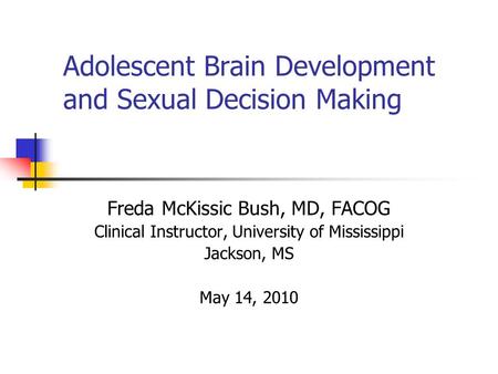 Adolescent Brain Development and Sexual Decision Making