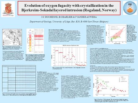 Evolution of oxygen fugacity with crystallization in the Bjerkreim-Sokndal layered intrusion (Rogaland, Norway) J-C DUCHESNE, B CHARLIER & J VANDER AUWERA.