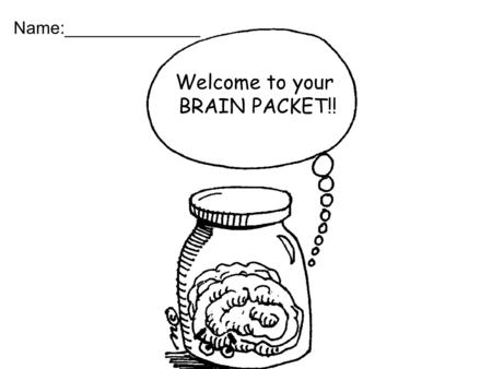 Welcome to your BRAIN PACKET!! Name:______________.