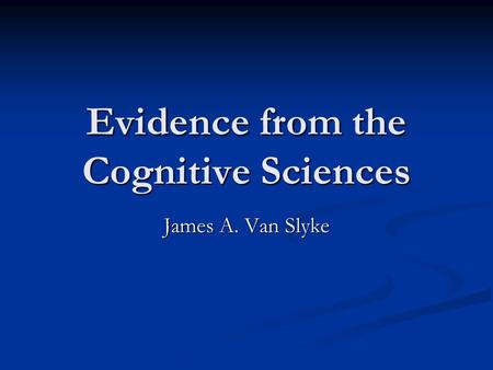 Evidence from the Cognitive Sciences